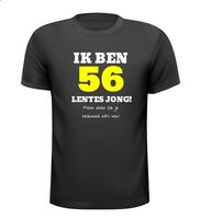 Ik ben 56 lentes jong maar daar zie je helemaal niks van T-shirt Ik ben 56 lentes jong maar daar zie je helemaal niks van T-shirt