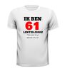 foto 13 Ik ben 61 lentes jong maar daar zie je helemaal niks van T-shirt
