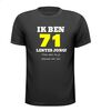 Ik ben 71 lentes jong maar daar zie je helemaal niks van T-shirt