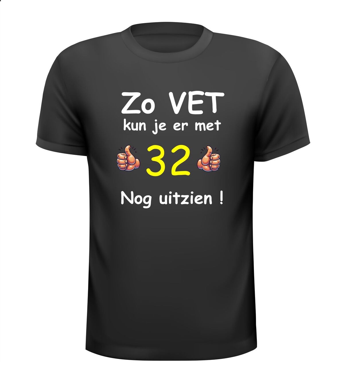 zo vet kun je er met 32 nog uitzien T-shirt