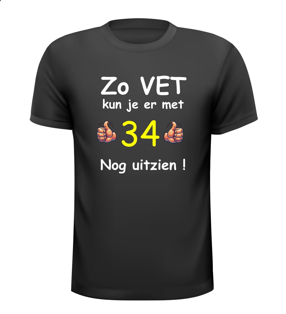 zo vet kun je er met 34 nog uitzien T-shirt