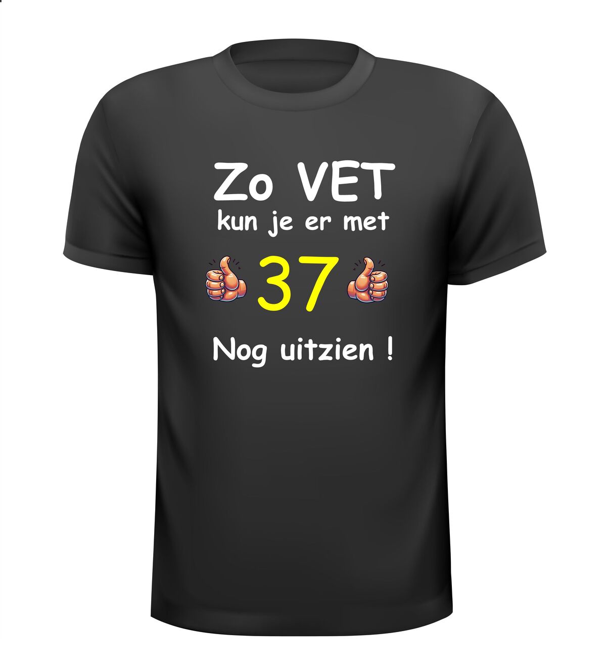 zo vet kun je er met 37 nog uitzien T-shirt