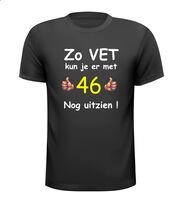 Zo vet kun je er met 46 jaar nog uitzien T-shirt Zo vet kun je er met 46 jaar nog uitzien T-shirt