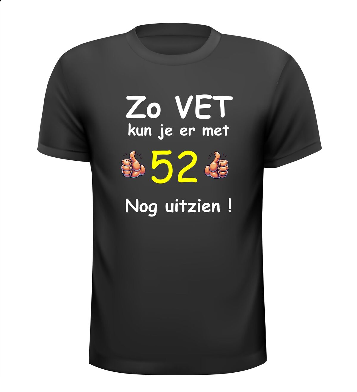 zo vet kun je er met 52 jaar nog uitzien T-shirt