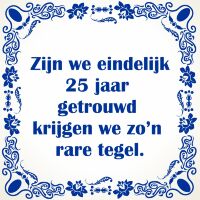 25 jaar getrouwd spreukentegel huwelijk 25 jaar getrouwd spreukentegel huwelijk