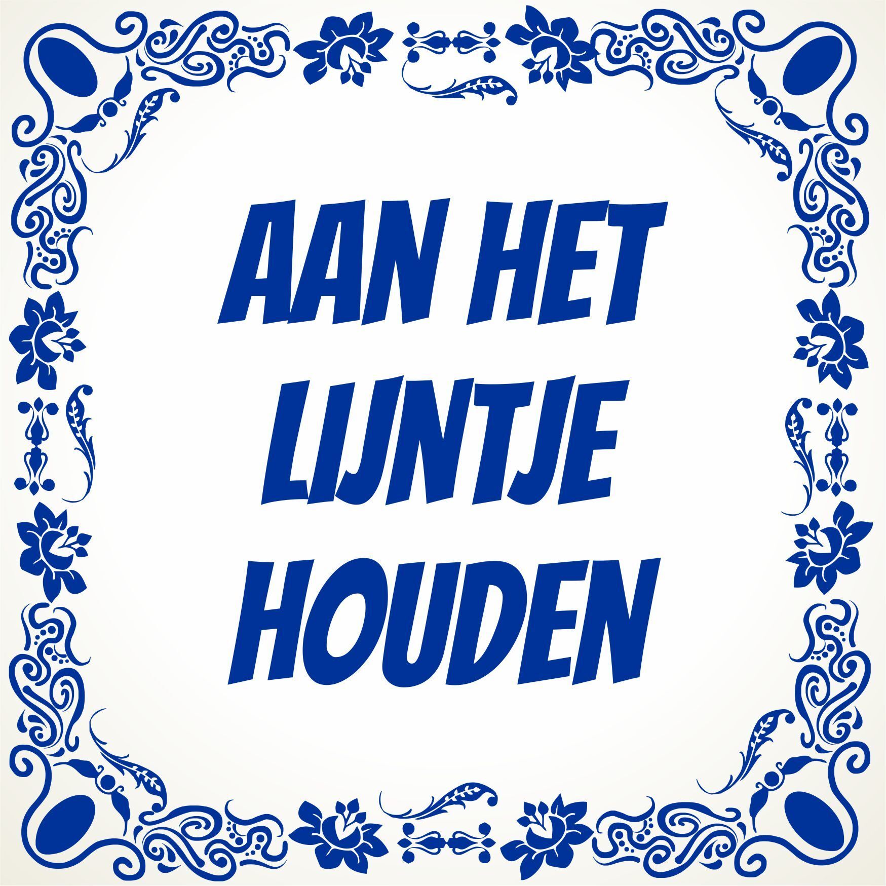 Aan het lijntje houden tegeltje