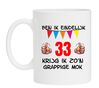 Ben ik eindelijk 33 jaar krijg ik zon grappige mok