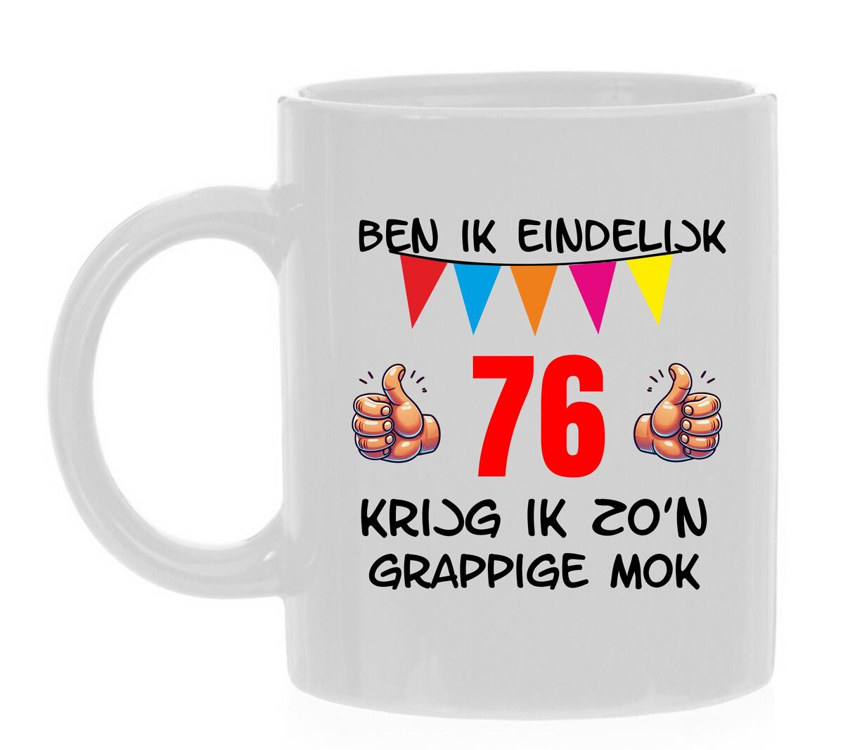 Ben ik eindelijk 76 jaar krijg ik zo'n grappige mok