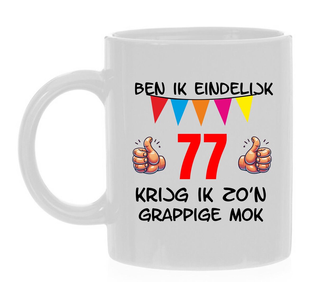 Ben ik eindelijk 77 jaar krijg ik zo'n grappige mok