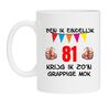 Ben ik eindelijk 81 jaar krijg ik zon grappige mok