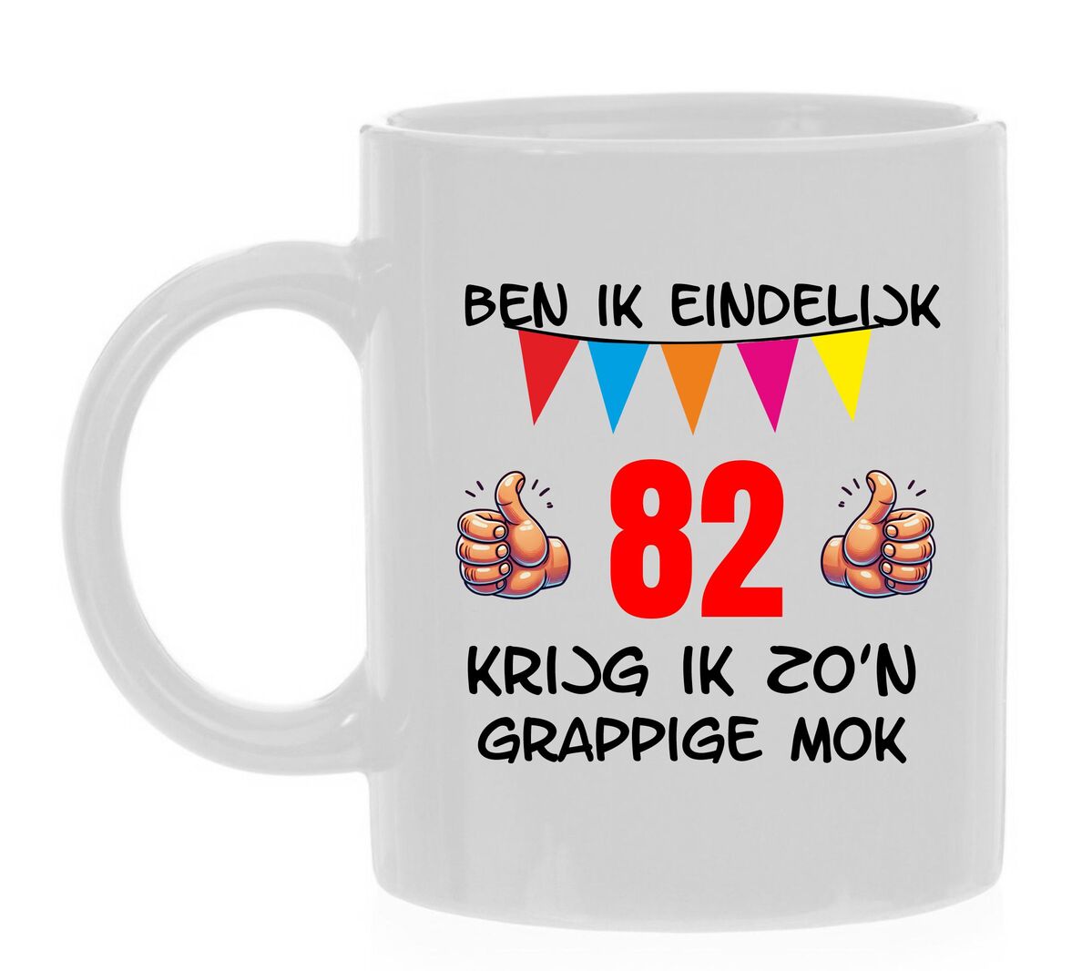 Ben ik eindelijk 82 jaar krijg ik zo'n grappige mok