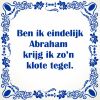 Ben ik eindelijk abraham krijg ik zon klote tegel