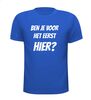 foto 5 Ben je voor het eerst hier shirt
