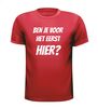 foto 7 Ben je voor het eerst hier shirt