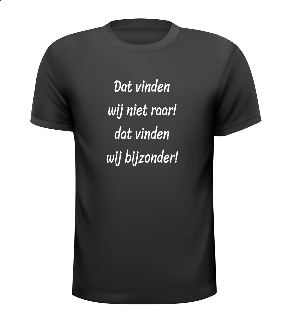 Dat vinden wij niet raar dat vinden wij bijzonder shirt