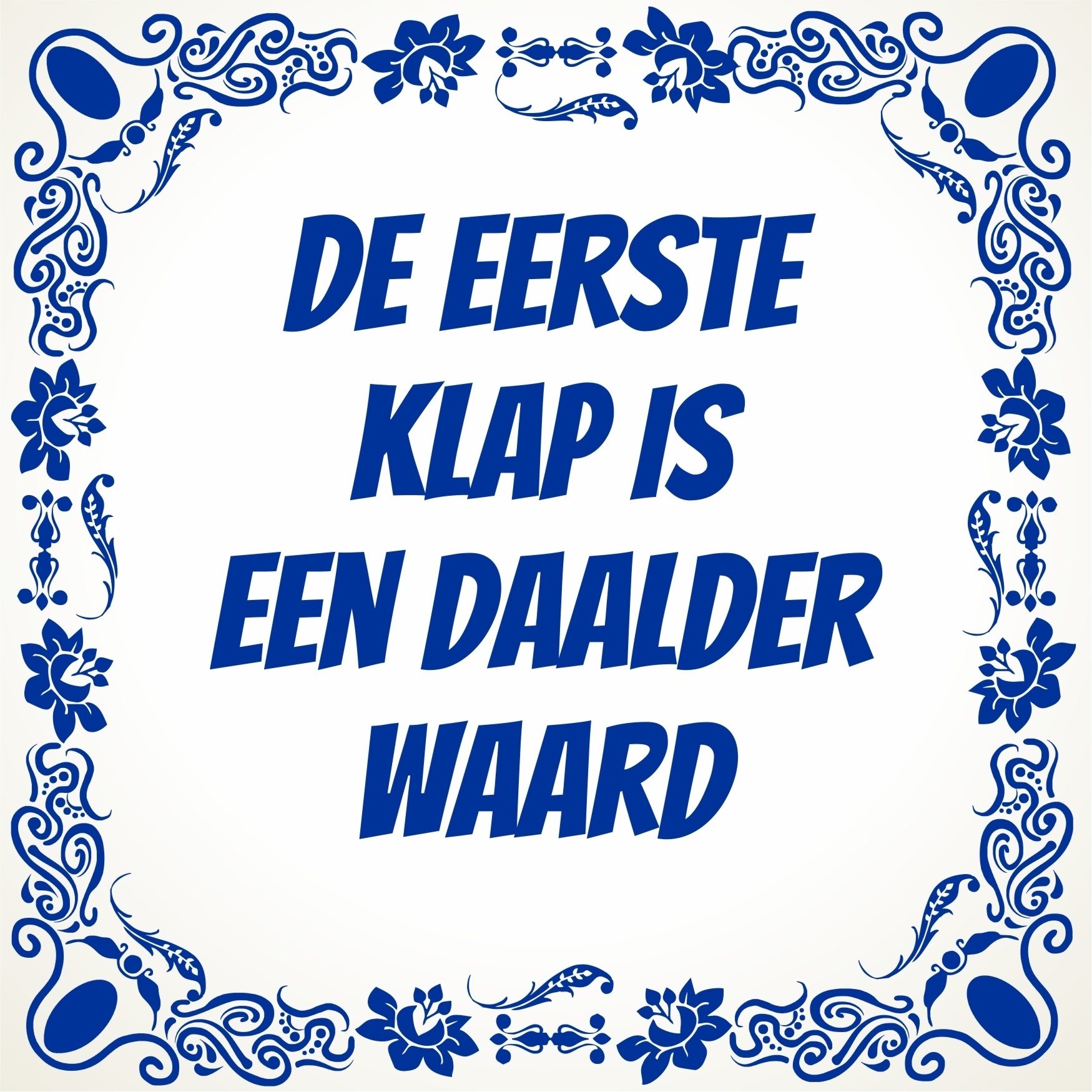 De eerste klap is een Daalder waard tegel