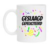 Geslaagd gefeliciteerd Mok