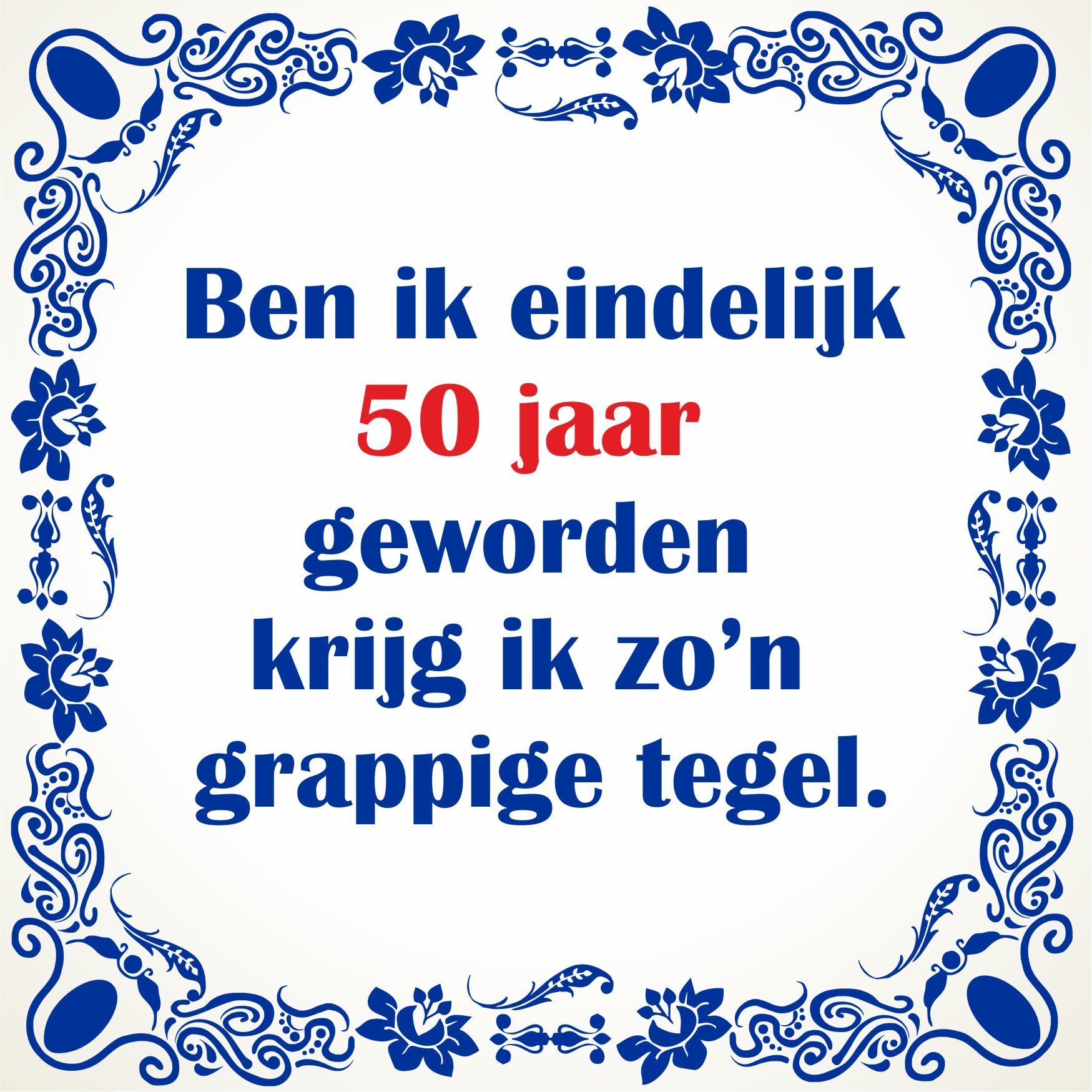 Grappige spreukentegel 50 jaar verjaardag