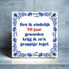 foto 2 Grappige spreukentegel 70 jaar verjaardag