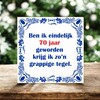 foto 4 Grappige spreukentegel 70 jaar verjaardag