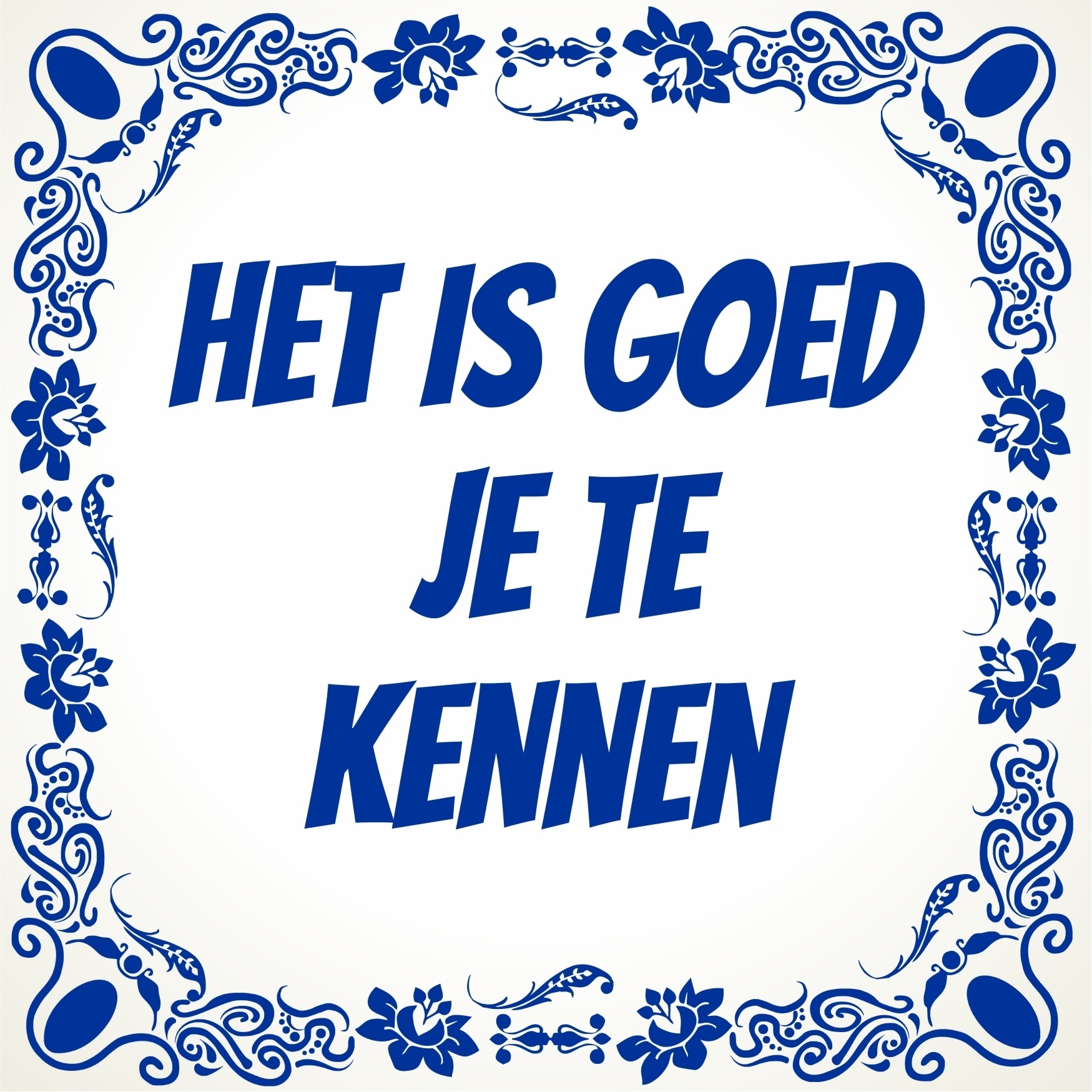 Het is goed je te kennen tegel