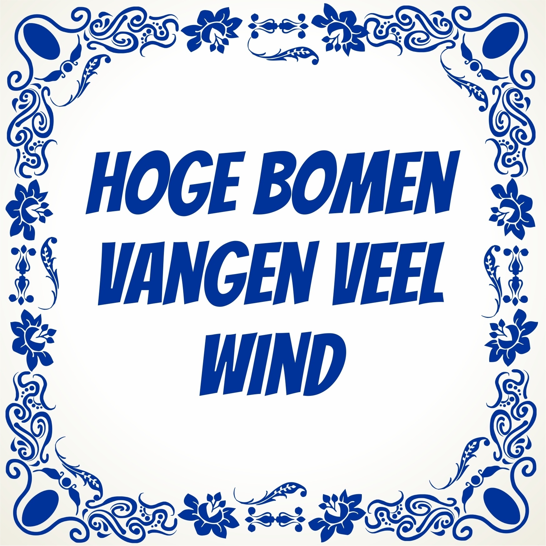 Hoge Bomen vangen veel wind tegel