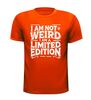 foto 9 i am not weird i am a limited edition shirt