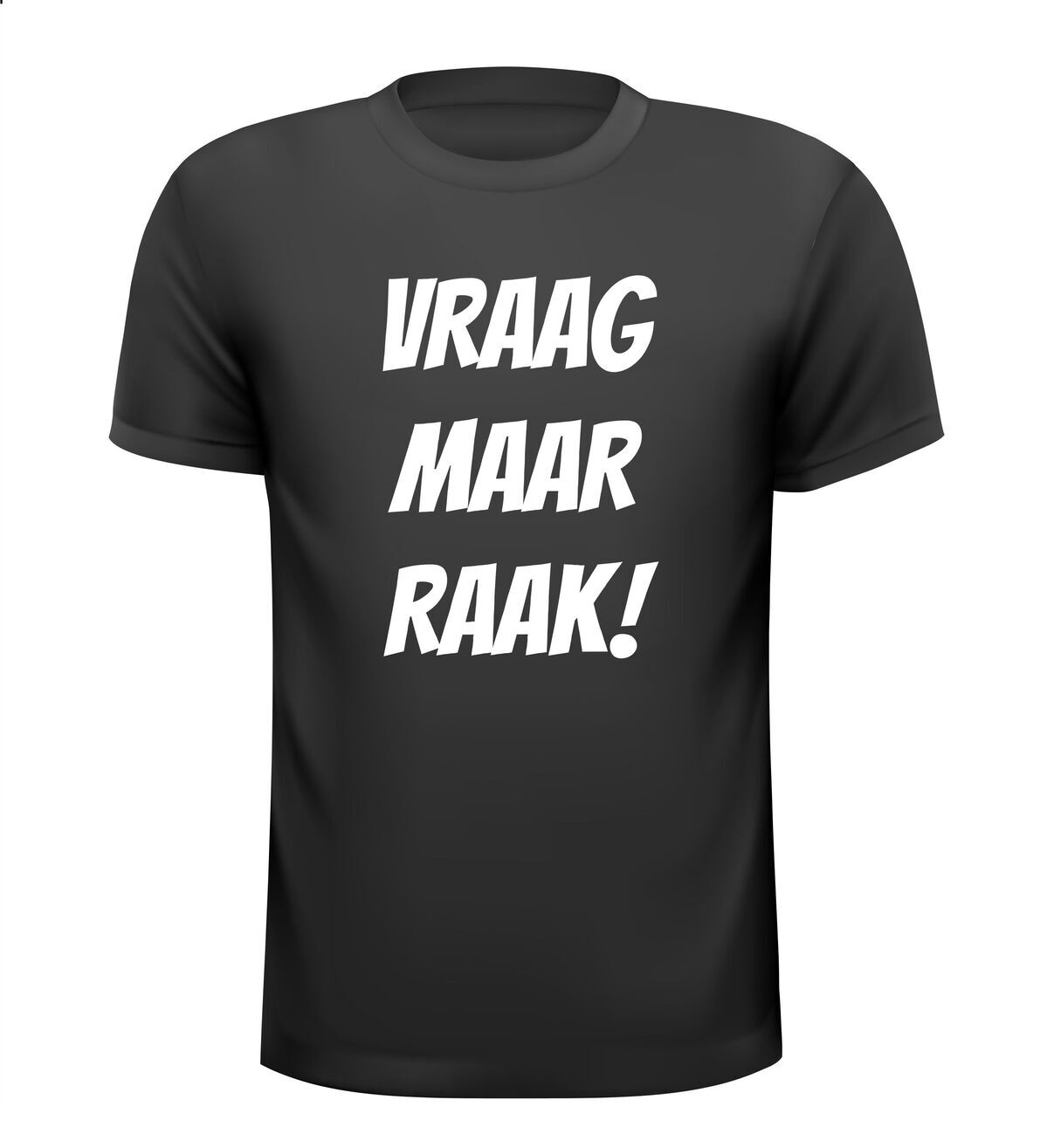 Vraag maar raak shirt