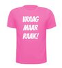 foto 11 Vraag maar raak shirt