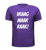 foto 3 Vraag maar raak shirt