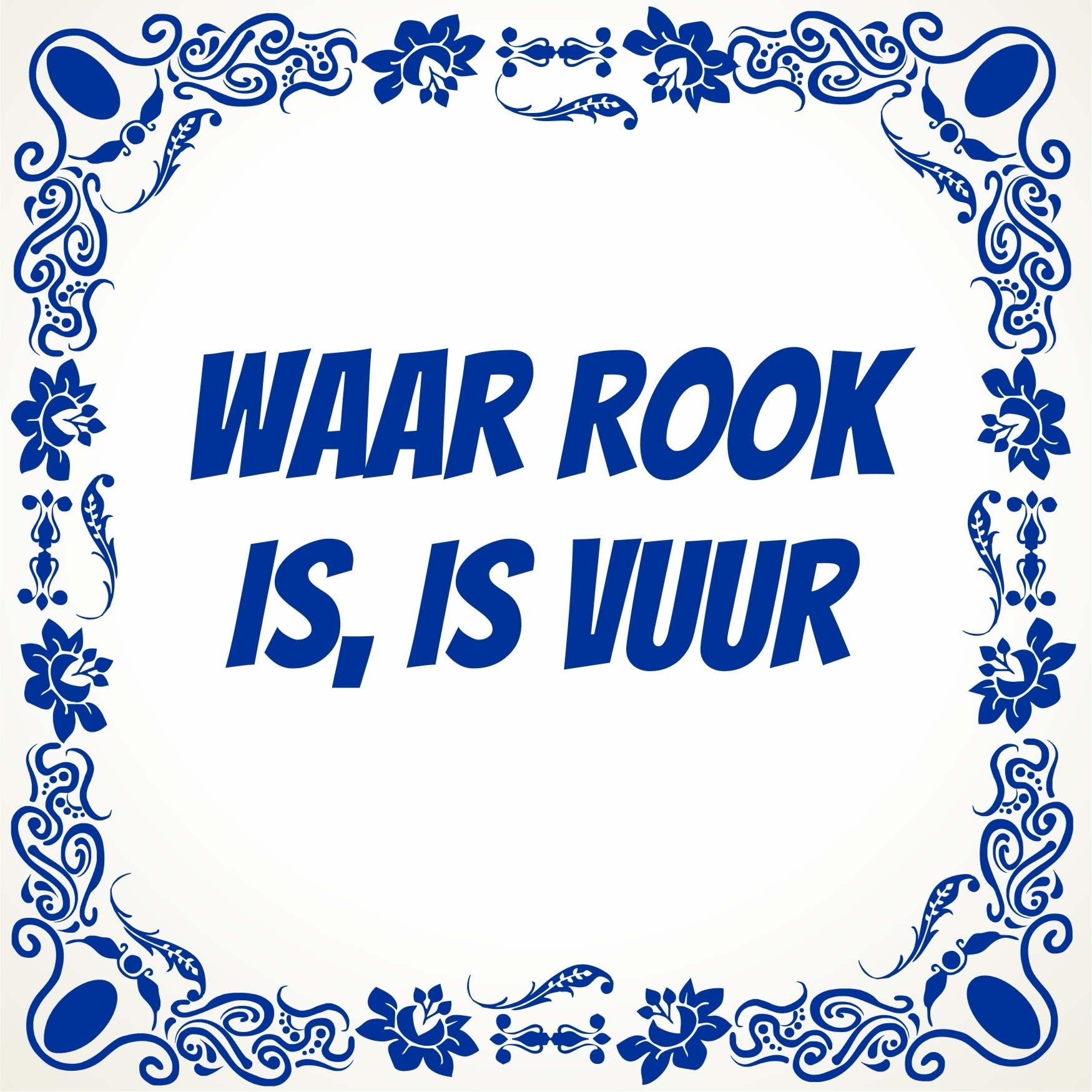 Waar Rook is, is vuur tegel