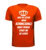 Was het altijd maar Koningsdag shirt