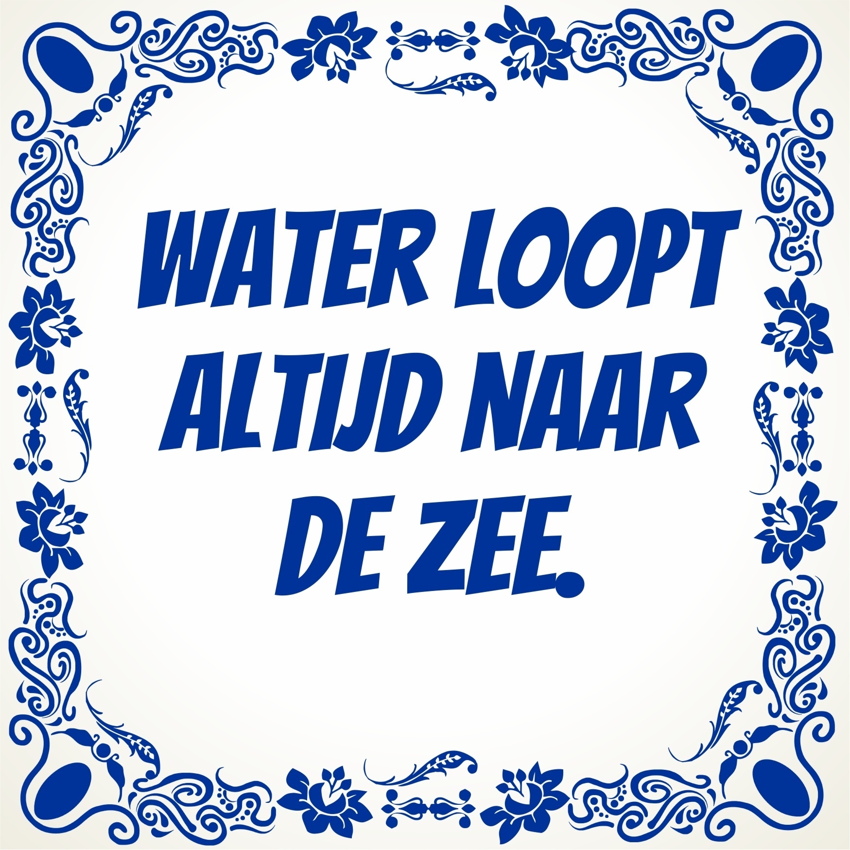 Water loopt altijd naar de zee tegel