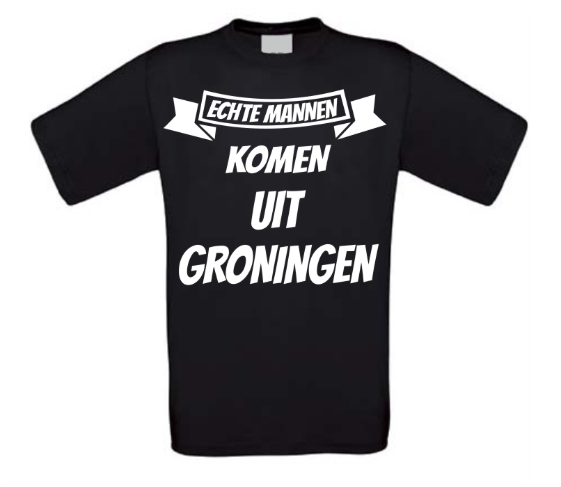 Echte mannen komen uit Groningen shirt