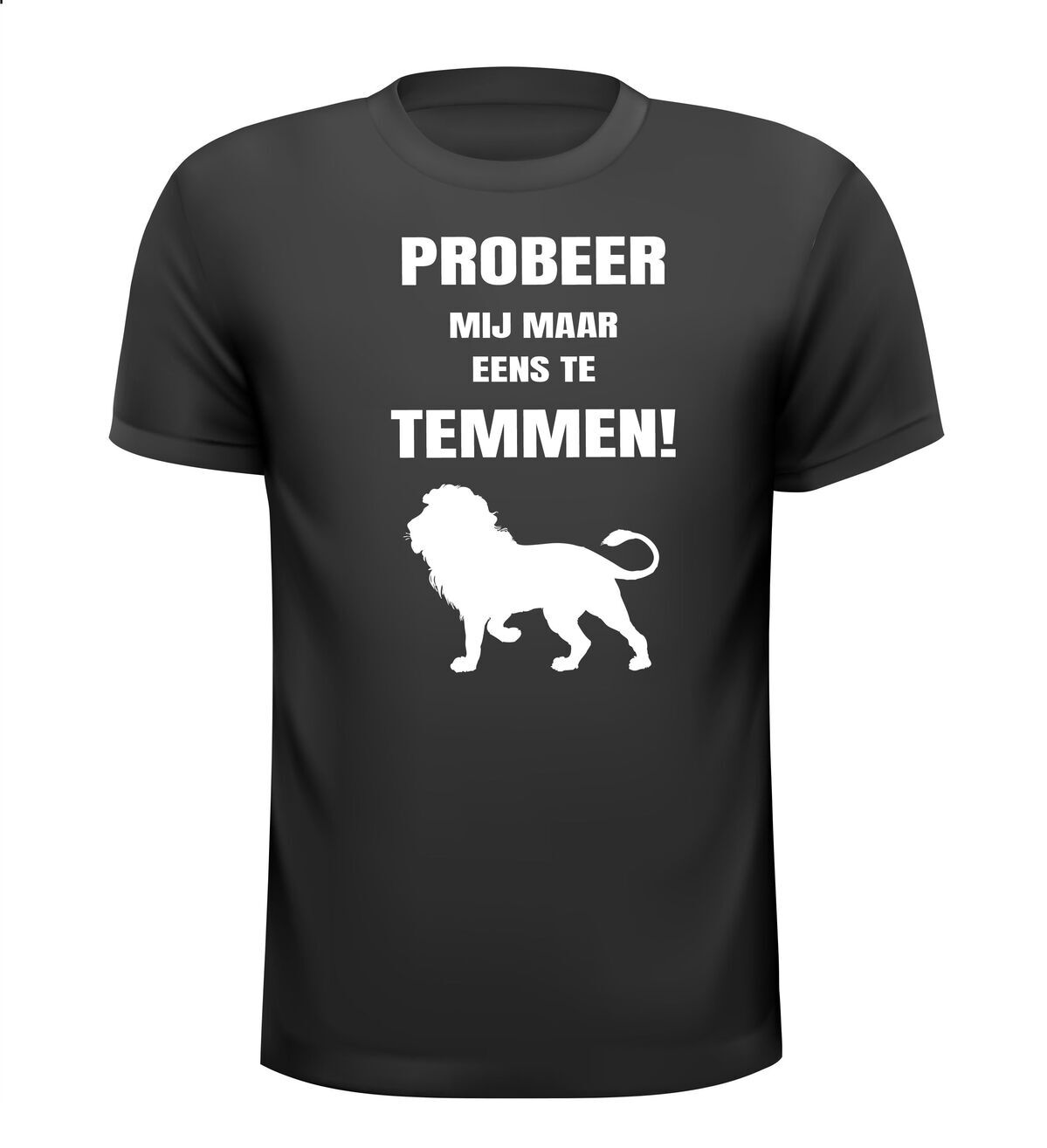 Grappig T-shirt probeer mij maar eens te temmen