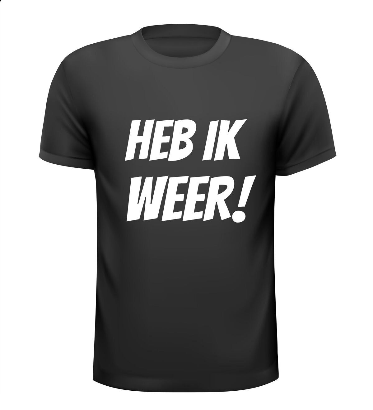 Heb ik weer! shirt