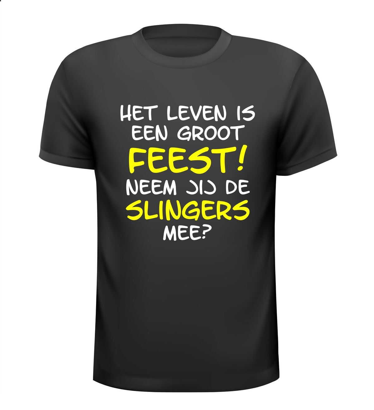 Het leven is een groot feest neem jij de slingers mee? shirt