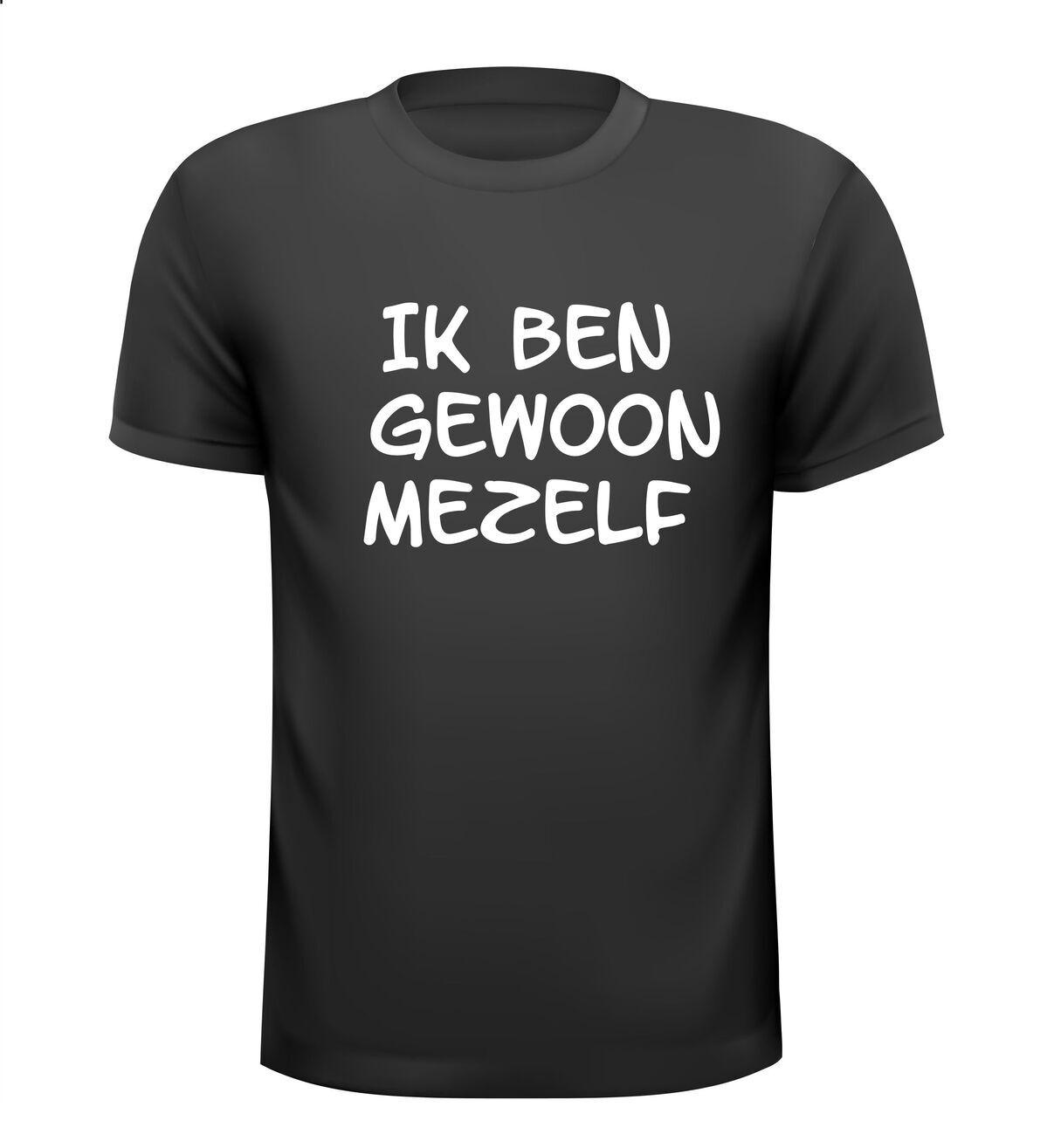 Ik ben gewoon mezelf shirt