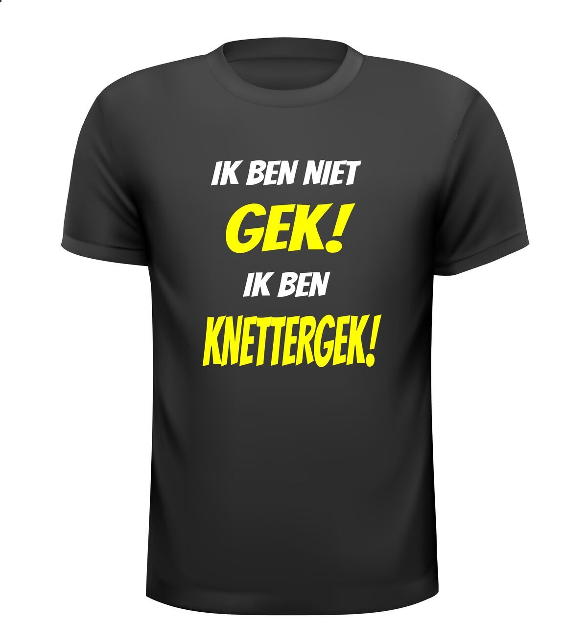 Ik ben niet gek ik ben knettergek shirt