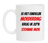 Is het eindelijk moederdag krijg ik zon stomme mok