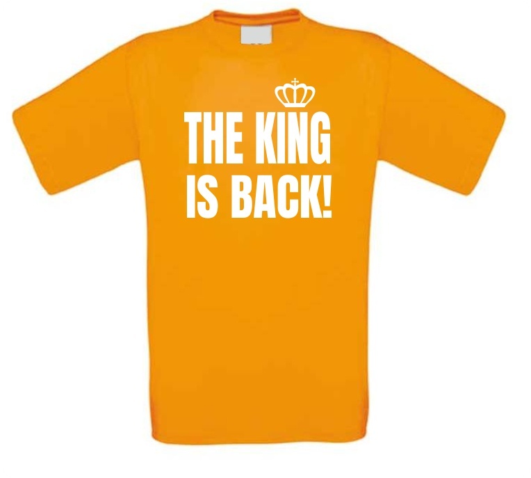 The king is back Koningsdag shirt