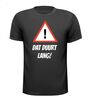 foto 1 Dat duurt lang Shirt