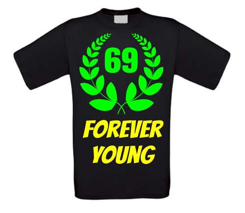 Forever young 69 jaar shirt verjaardag