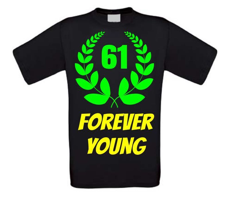 Forever young verjaardag shirt 61