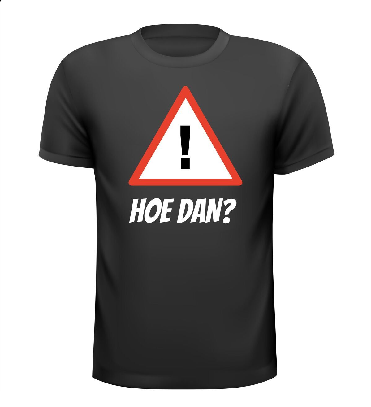 Hoe dan? T-shirt