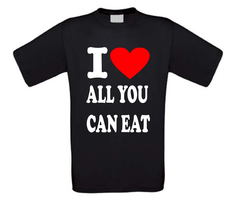 I love all you can eat shirt