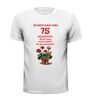 foto 13 Ik ben dan wel 75 jaar geworden! Geworden! ik zit nog niet achter de geraniums! verjaardag T-shirt