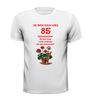 foto 13 Ik ben dan wel 85 jaar geworden! ik zit nog niet achter de geraniums! verjaardag T-shirt