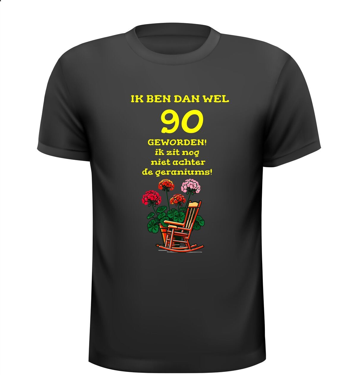 Ik ben dan wel 90 jaar geworden! Geworden! ik zit nog niet achter de geraniums! verjaardag T-shirt