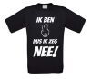 Ik ben twee dus ik zeg nee shirt